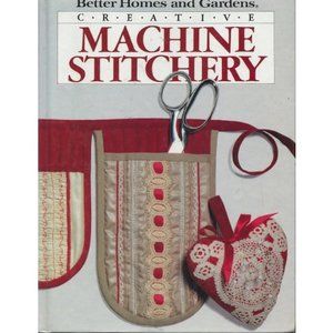 Creative Machine Stitchery (Better Homes and Gardens) (Hardcover)